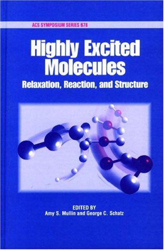 Beispielbild fr Highly Excited Molecules: Relaxation, Reaction, and Structure (ACS Symposium Series, No. 678) zum Verkauf von Housing Works Online Bookstore