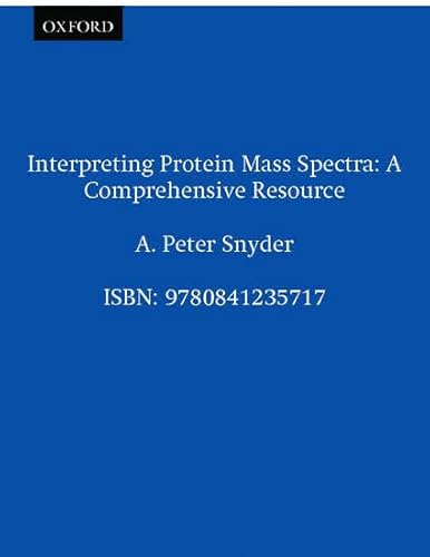 Imagen de archivo de Interpreting Protein Mass Spectra: A Comprehensive Resource a la venta por Books From California