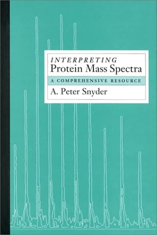 Stock image for Interpreting Protein Mass Spectra : A Comprehensive Resource for sale by Better World Books: West