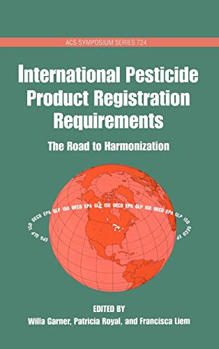Stock image for International Pesticide Product Registration Requirements: The Road to Harmonization (Acs Symposium Series, Band 724) for sale by medimops