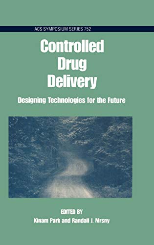 Imagen de archivo de Controlled Drug Delivery: Designing Technologies for the Future: 752 (ACS Symposium Series) a la venta por AwesomeBooks