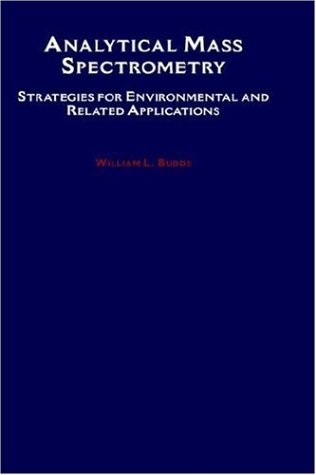Analytical Mass Spectrometry: Strategies for Environmental and Related Applications (American Che...