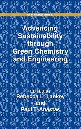 Stock image for Advancing Sustainability through Green Chemistry and Engineering (ACS Symposium Series, No. 823) for sale by Books From California