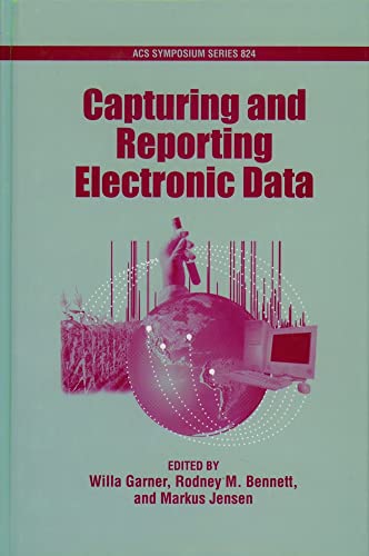 Imagen de archivo de Capturing and Reporting Electronic Data (ACS Symposium Series) a la venta por The Book Cellar, LLC