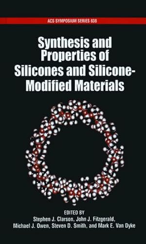 Beispielbild fr Synthesis and Properties of Silicones and Silicone-Modified Materials: No. 838 (ACS Symposium Series) zum Verkauf von WorldofBooks