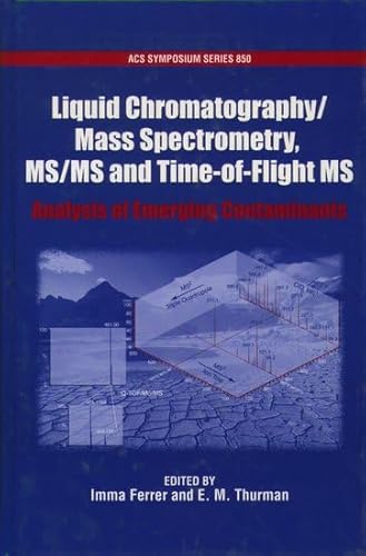 Stock image for Liquid Chromatography/Mass Spectrometry, MS/MS and Time of Flight MS: Analysis of Emerging Contaminants (ACS Symposium Series) for sale by Phatpocket Limited