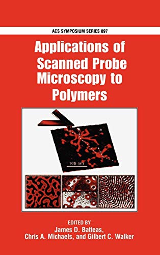 Stock image for Applications of Scanned Probe Microscopy to Polymers (ACS Symposium Series, No. 897) for sale by Books From California