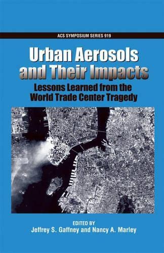 Stock image for Urban Aerosols and Their Impacts: Lessons Learned from the World Trade Center Tragedy for sale by ThriftBooks-Dallas