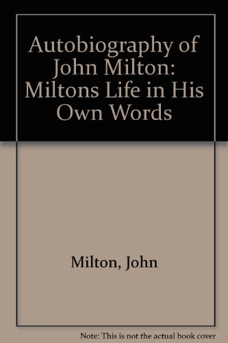 Autobiography of John Milton: Miltons Life in His Own Words (9780841402874) by Milton, John