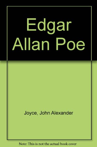 Edgar Allan Poe, - John Alexander Joyce;