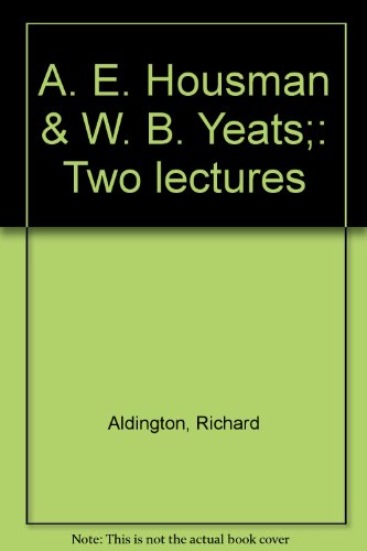 Imagen de archivo de A.E. Housman & W.B. Yeats Two Lectures a la venta por Harry Alter