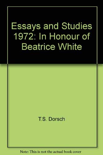 Essays and Studies 1972: In Honour of Beatrice White (9780841428805) by T.S. Dorsch; The English Association