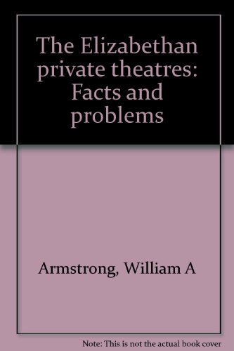 The Elizabethan private theatres: Facts and problems (9780841429550) by Armstrong, William A