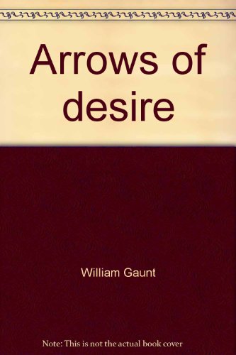 Arrows of desire: A study of William Blake and his romantic world (9780841444843) by Gaunt, William