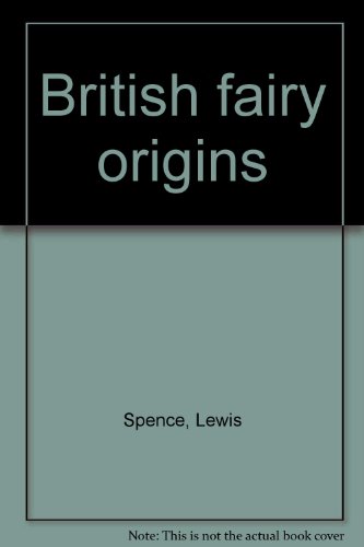 British fairy origins (9780841479258) by Spence, Lewis