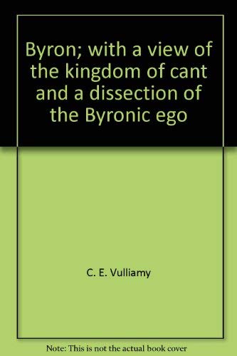 Imagen de stock para Byron; with a view of the kingdom of cant and a dissection of the Byronic ego