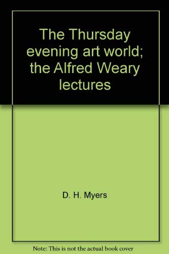 Stock image for The Thursday Evening Art World: The Alfred Weary Lectures for sale by Callaghan Books South