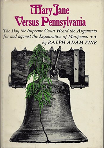 Stock image for Mary Jane Versus Pennsylvania : The Day the Supreme Court Heard the Arguments for and Against the Legalization of Marijuana for sale by Better World Books: West