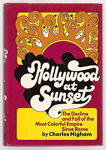 Stock image for Hollywood at Sunset: The Decline and Fall of the Most Colorful Empire Since Rome for sale by Front Cover Books