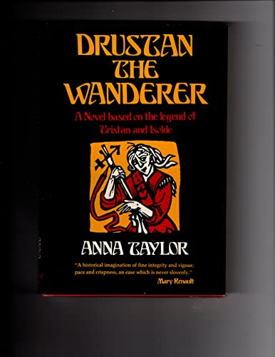 Stock image for Drustan the Wanderer : A Novel Based on the Legend of Tristan and Isolde for sale by Better World Books