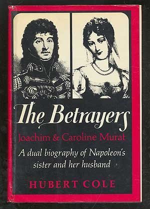 Stock image for The betrayers: Joachim and Caroline Murat for sale by zeebooks