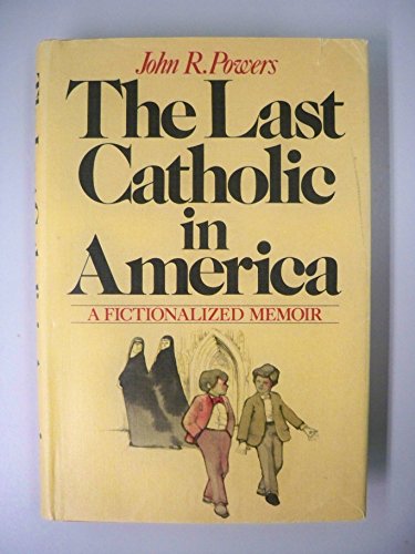 Beispielbild fr The Last Catholic in America: A Fictionalized Memoir zum Verkauf von Wonder Book