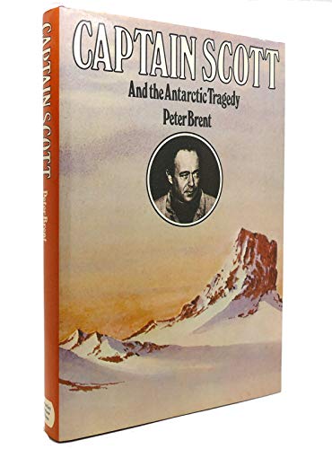 Beispielbild fr Captain Scott and the Antarctic Tragedy Brent, Peter zum Verkauf von Aragon Books Canada