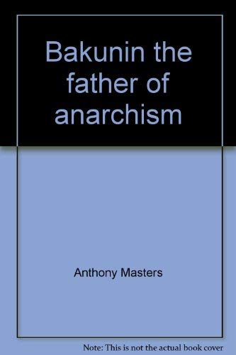 Bakunin: The Father of Anarchism