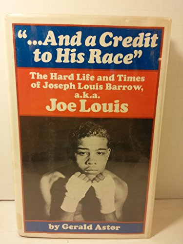 Imagen de archivo de And a Credit to His Race; The Hard Life and Times of Joseph Louis Barrow, A.K.A. Joe Louis a la venta por HPB Inc.