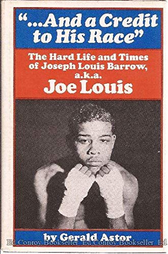 Stock image for And a Credit to His Race; The Hard Life and Times of Joseph Louis Barrow, A.K.A. Joe Louis for sale by Hippo Books
