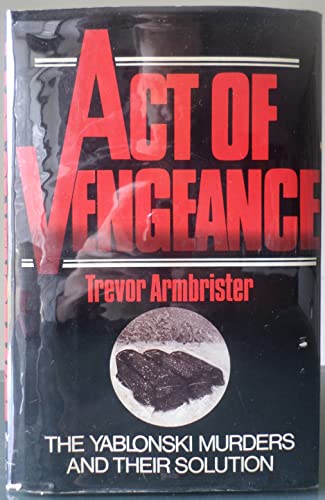 Stock image for Act of vengeance: The Yablonski murders and their solution for sale by Front Cover Books