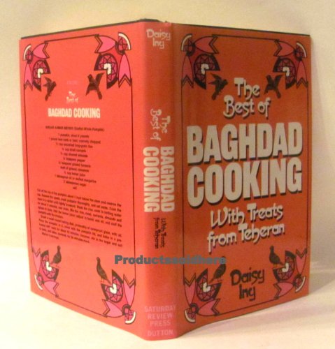 9780841504004: The best of Baghdad cooking, with treats from Teheran