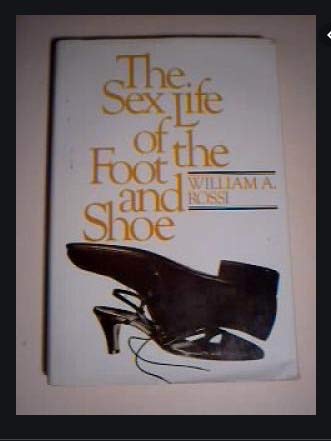 Stock image for The sex life of the foot and shoe for sale by ThriftBooks-Dallas
