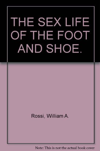 Stock image for The sex life of the foot and shoe for sale by Front Cover Books