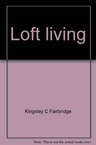 Beispielbild fr Loft Living: Recycling Warehouse Space for Residential Use zum Verkauf von Bingo Used Books