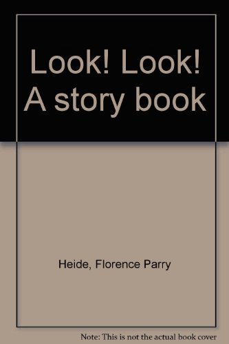 Look! Look! A story book (9780841520349) by Heide, Florence Parry