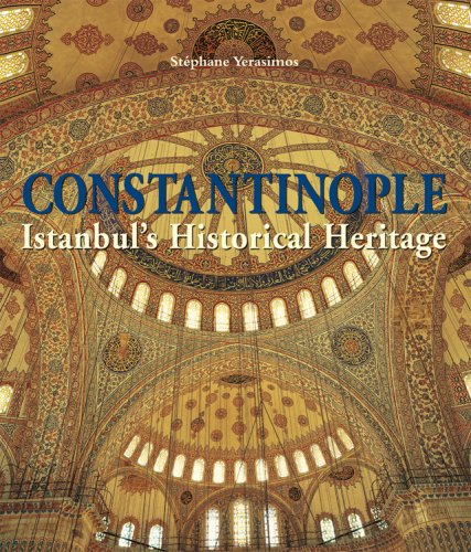 Imagen de archivo de Constantinople: Istanbul's Historical Heritage a la venta por Daedalus Books
