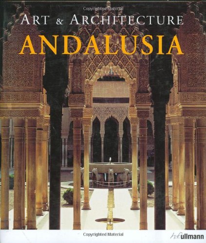 Stock image for Andalusia: Art Architecture for sale by Front Cover Books