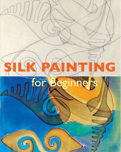 Beispielbild fr Silk Painting for Beginners zum Verkauf von HPB-Diamond