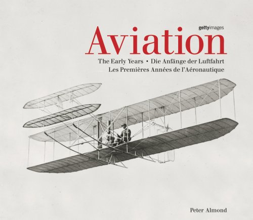 Beispielbild fr Aviation: The Early Years / Die Angange Der Luftfahrt / Les Premieres Annees De l'Aeronautique zum Verkauf von P.C. Schmidt, Bookseller