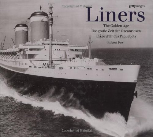 Liners: The Golden Age/Die Grobe Zeit Der Ozeanriesen/L'Age D'Or Des Paquebots - Fox, Robert