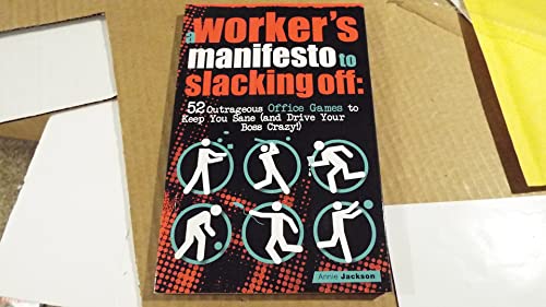 Imagen de archivo de A Workers Manifesto to Slacking Off: 52 Outrageous Office Games to Keep You Sane (and Drive Your Boss Crazy!) a la venta por Ebooksweb