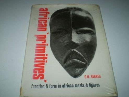 African Primitives, Function and Form in African Masks and Figures