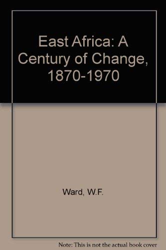 Stock image for East Africa: A Century of Change 1870-1970 for sale by Saucony Book Shop