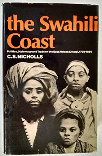 9780841900998: The Swahili Coast: Politics, Diplomacy and Trade on the East African Littoral, 1798-1856