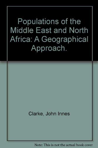 Beispielbild fr Populations of the Middle East and North Africa : A Geographical Approach zum Verkauf von Better World Books