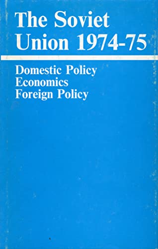 Stock image for Soviet Union: Domestic Policy,the Economy and Foreign Policy: 1974-75 for sale by Kennys Bookstore