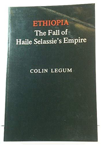 Ethiopia: The fall of Haile Selassie's empire (Current affairs series) (9780841902299) by Legum, Colin