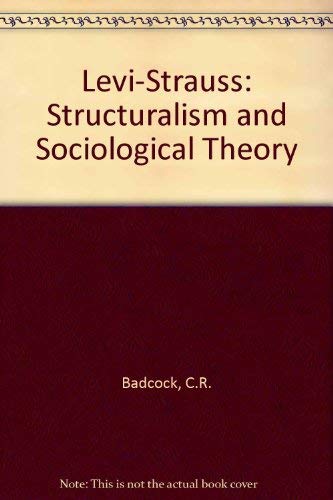 9780841902589: Levi-Strauss: Structuralism and Sociological Theory - AbeBooks - Badcock, C. R.: 0841902585