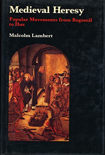 Medieval heresy: Popular Movements from Bogomil to Hus - Lambert, Malcolm